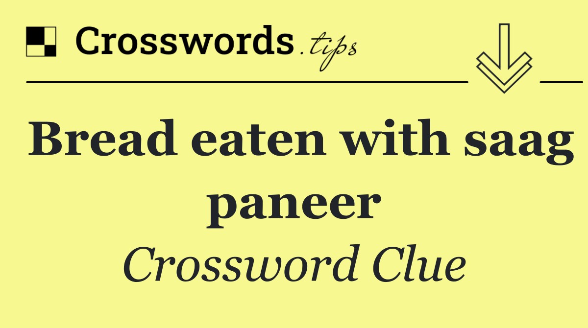 Bread eaten with saag paneer