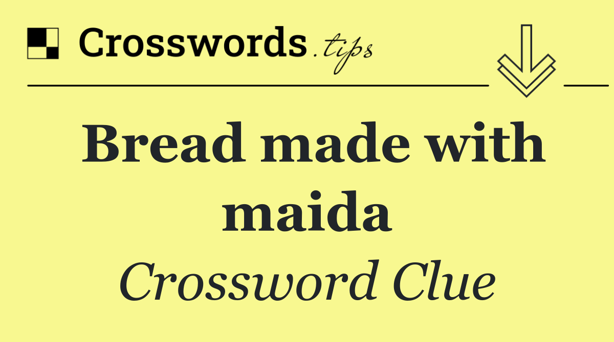 Bread made with maida