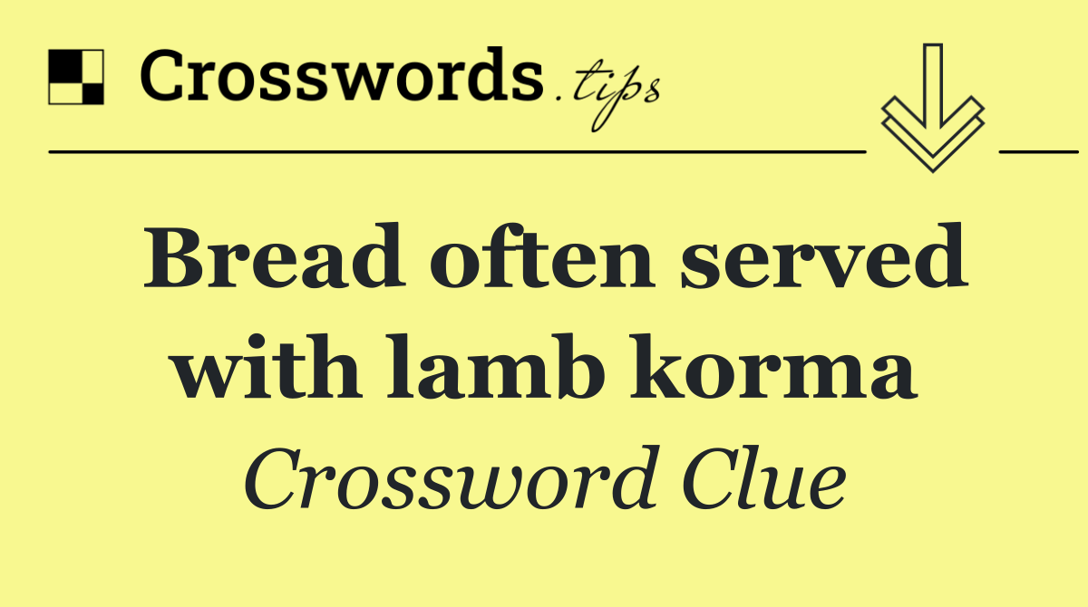 Bread often served with lamb korma
