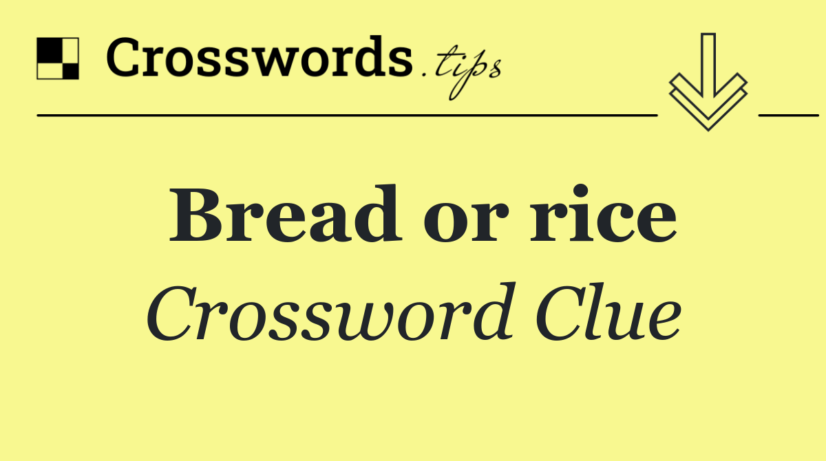 Bread or rice