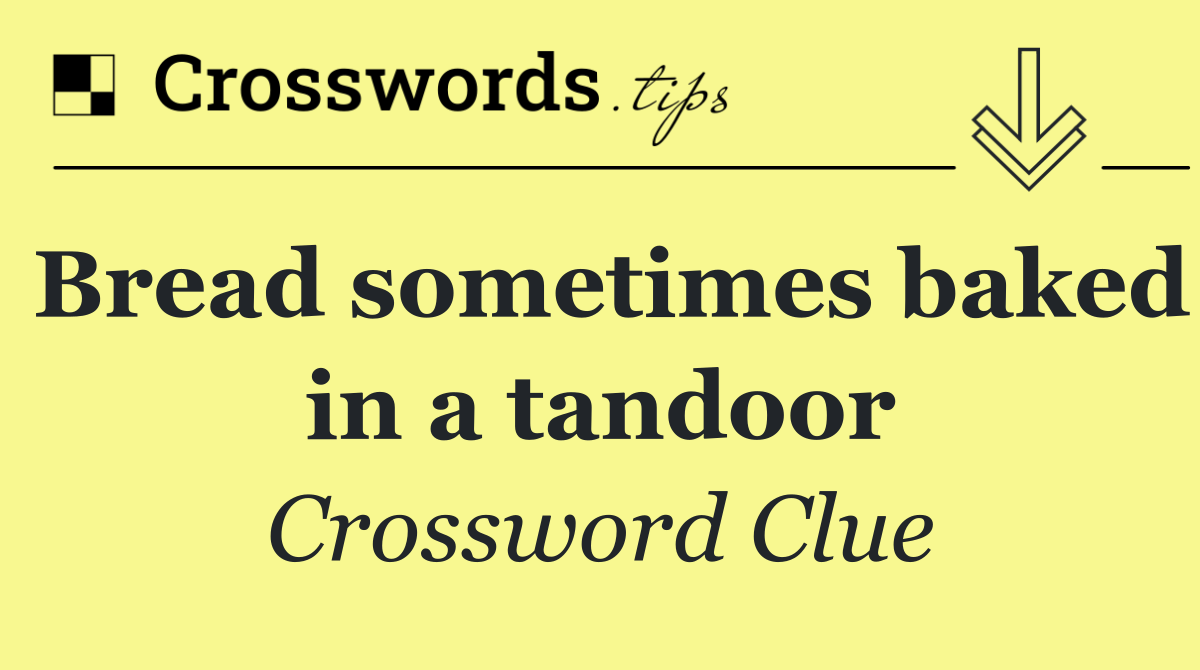 Bread sometimes baked in a tandoor