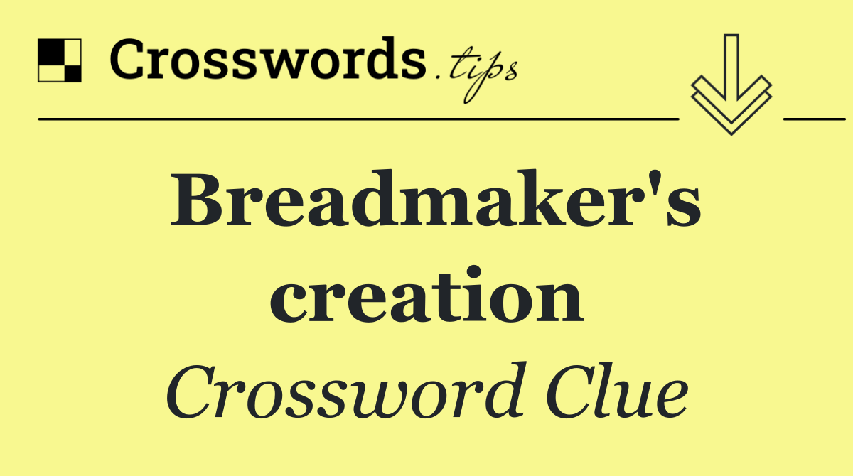 Breadmaker's creation