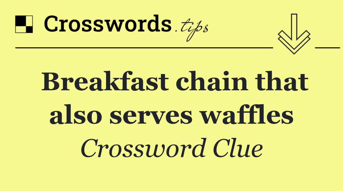 Breakfast chain that also serves waffles