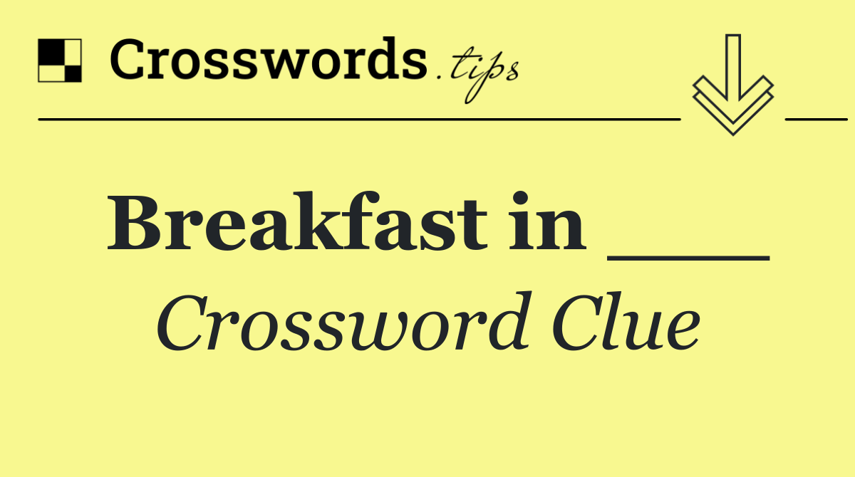 Breakfast in ___