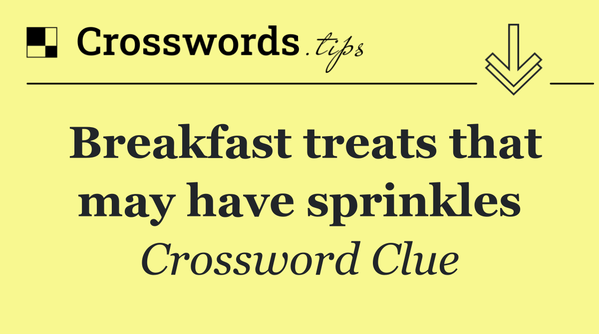 Breakfast treats that may have sprinkles