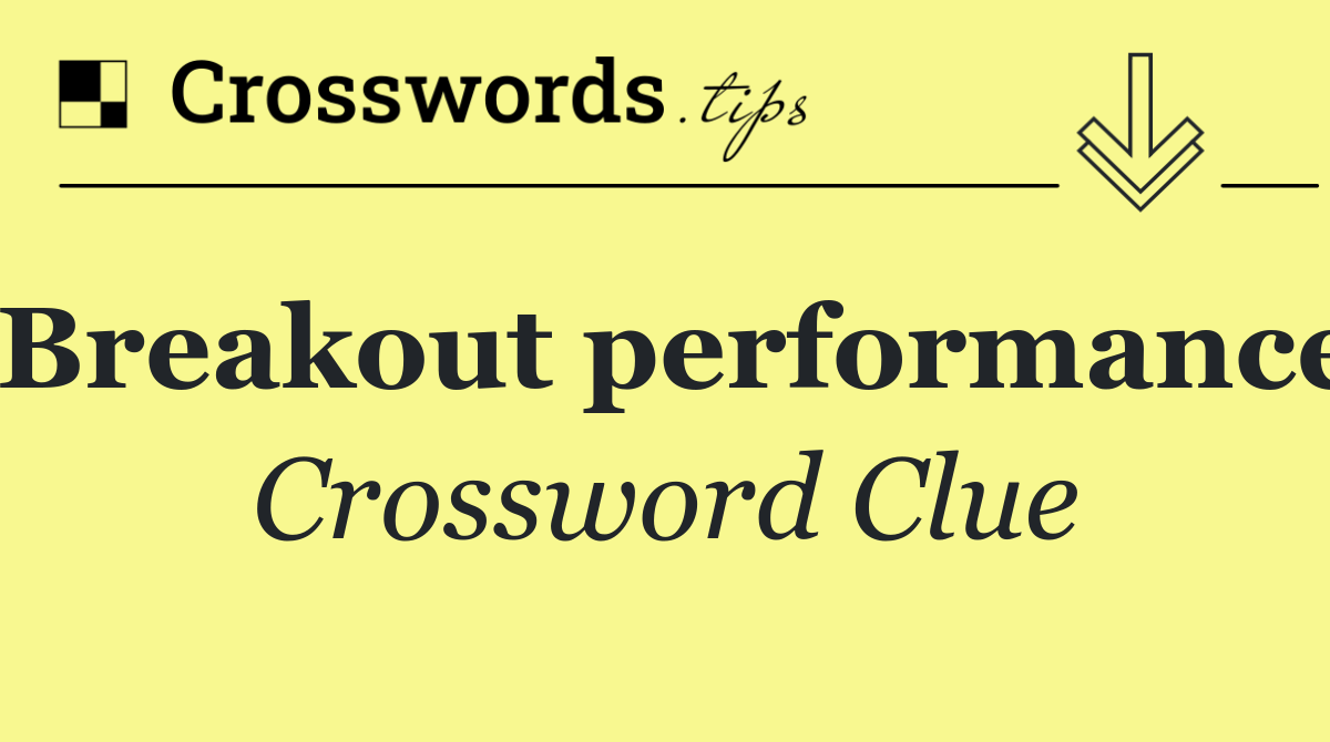Breakout performance