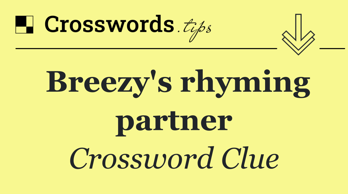 Breezy's rhyming partner