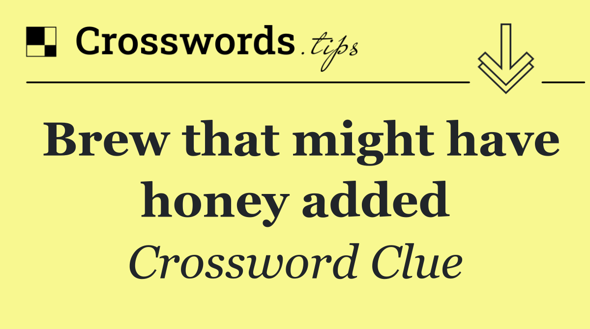 Brew that might have honey added