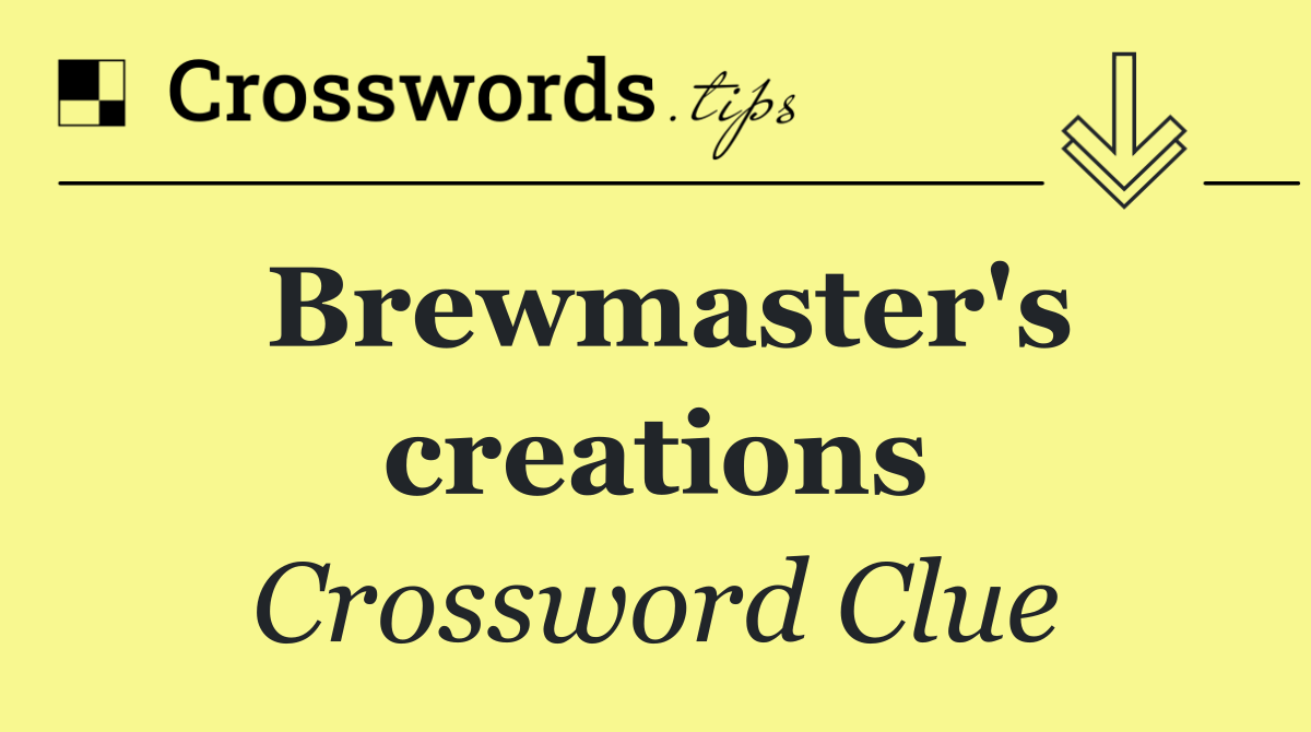 Brewmaster's creations