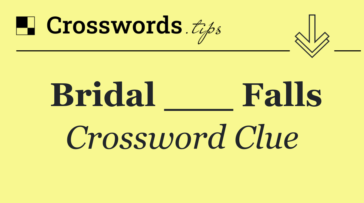 Bridal ___ Falls