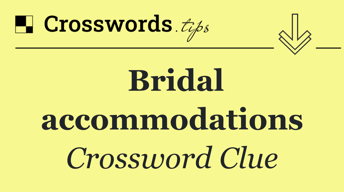 Bridal accommodations