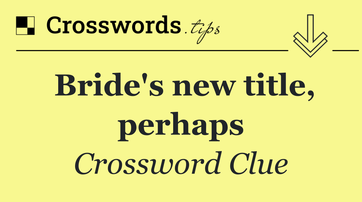 Bride's new title, perhaps