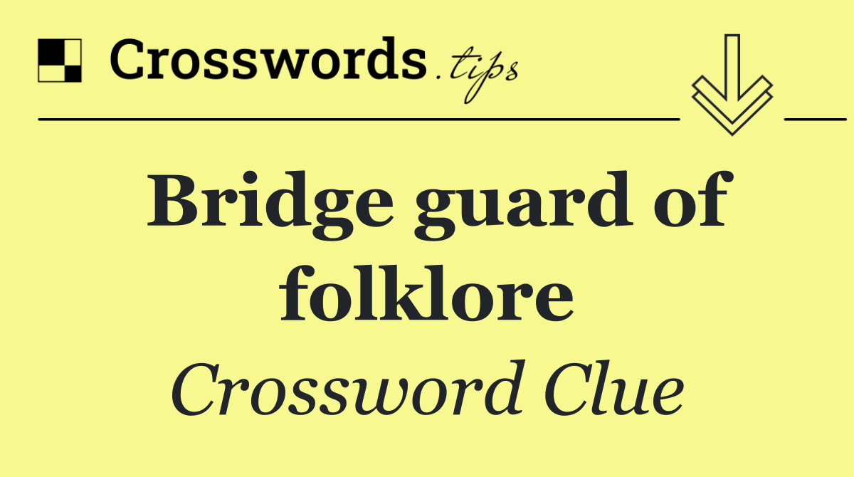 Bridge guard of folklore