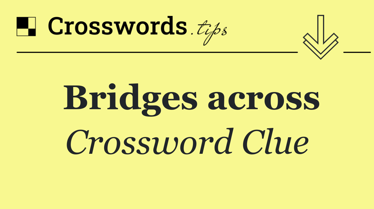 Bridges across