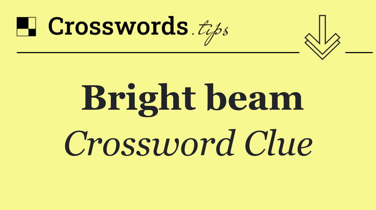 Bright beam