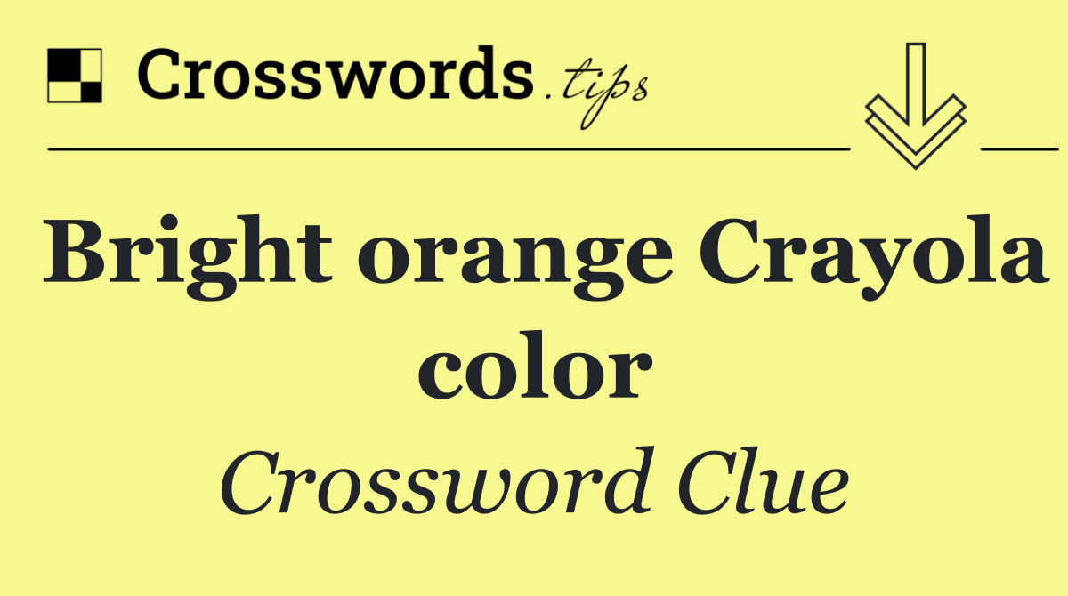 Bright orange Crayola color