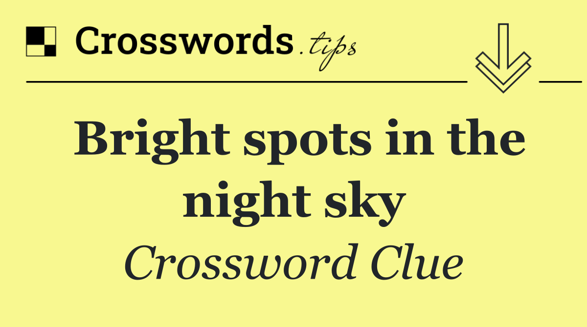 Bright spots in the night sky