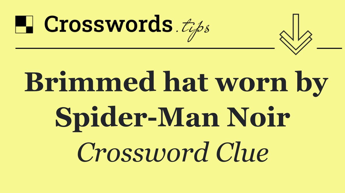 Brimmed hat worn by Spider Man Noir