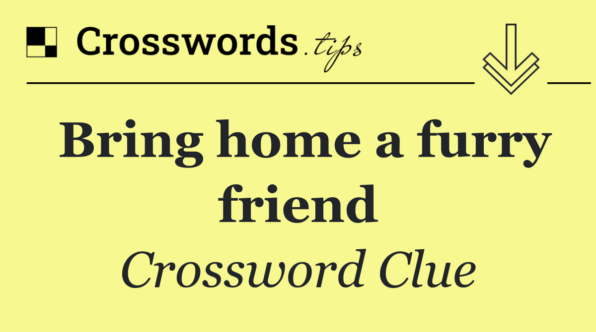 Bring home a furry friend