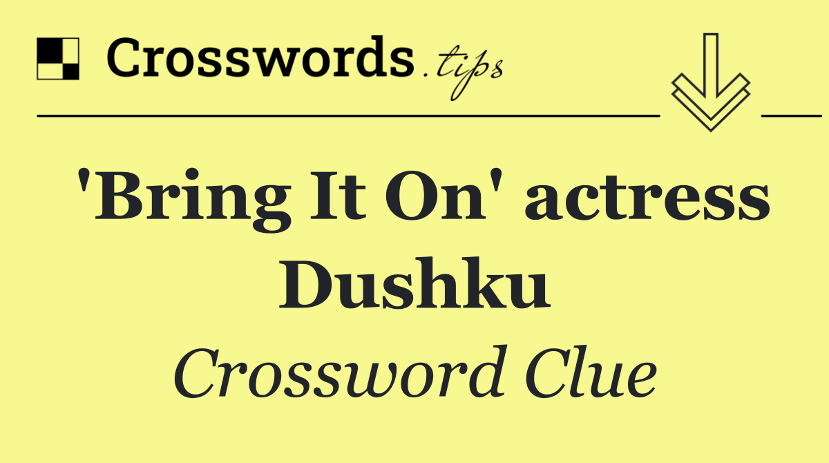 'Bring It On' actress Dushku