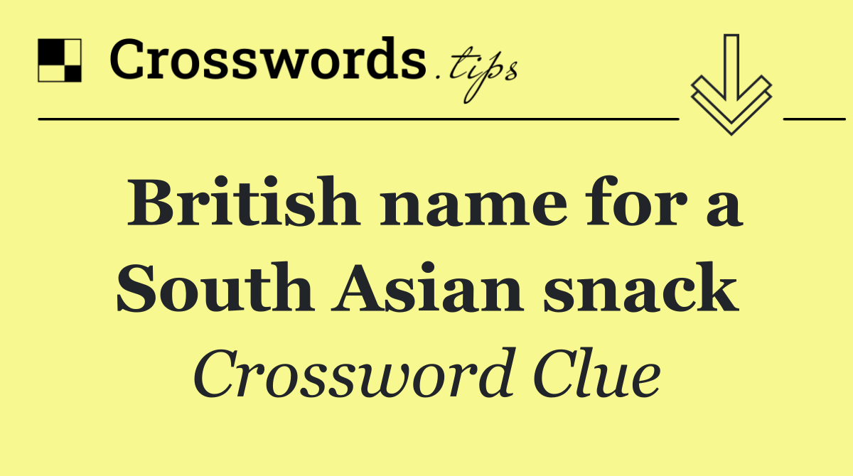 British name for a South Asian snack