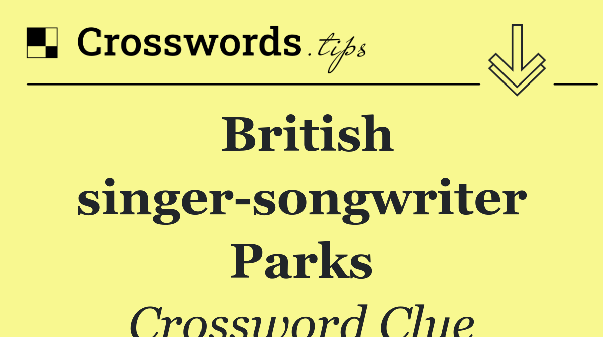 British singer songwriter Parks