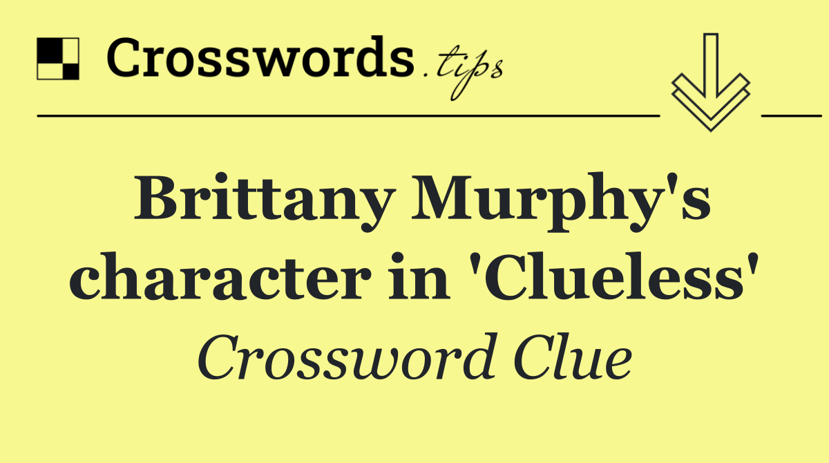 Brittany Murphy's character in 'Clueless'