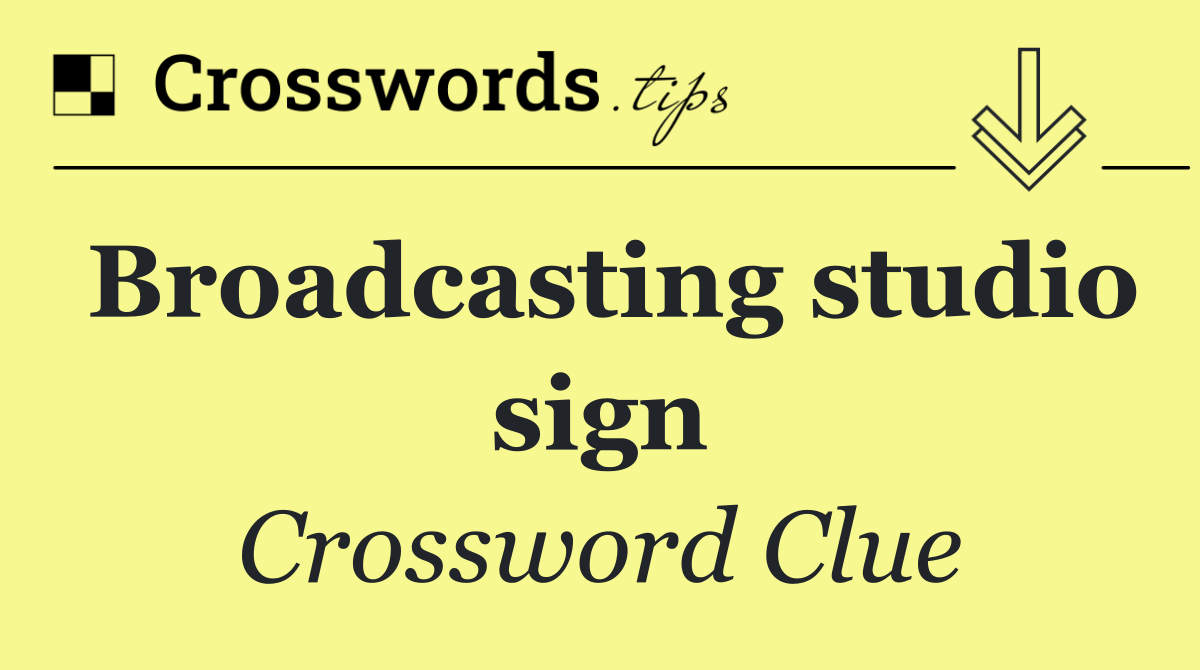 Broadcasting studio sign