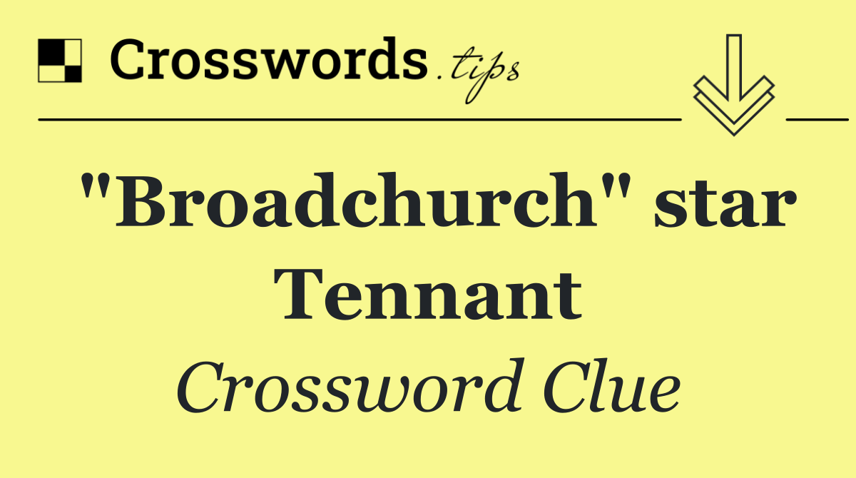 "Broadchurch" star Tennant