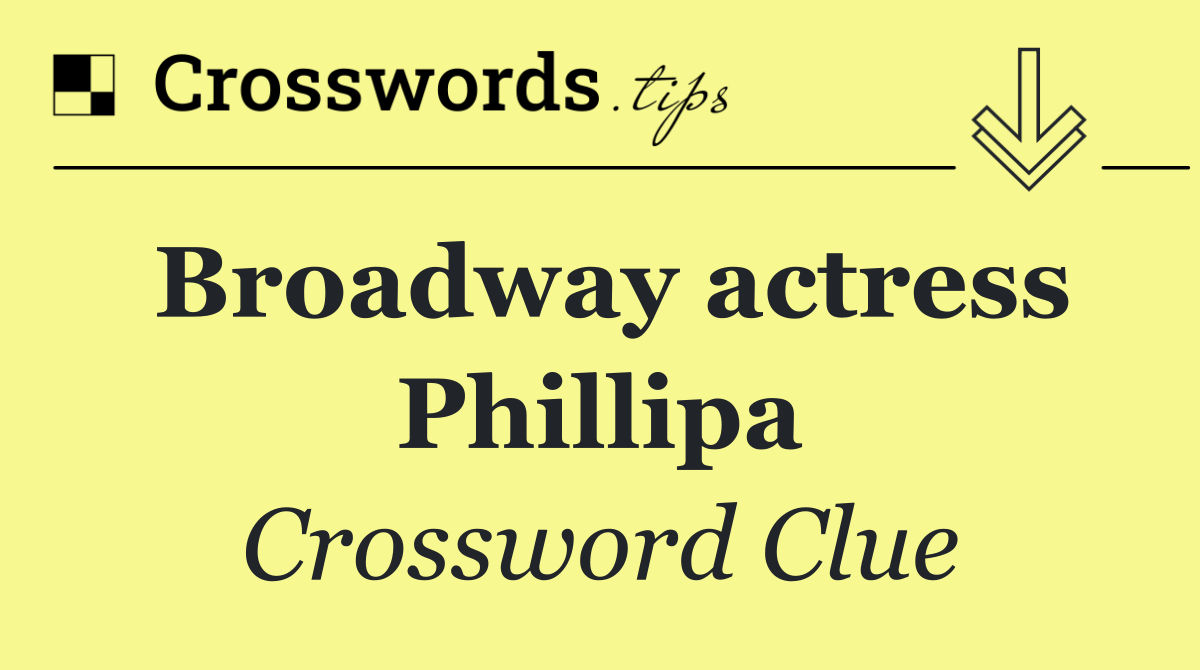Broadway actress Phillipa