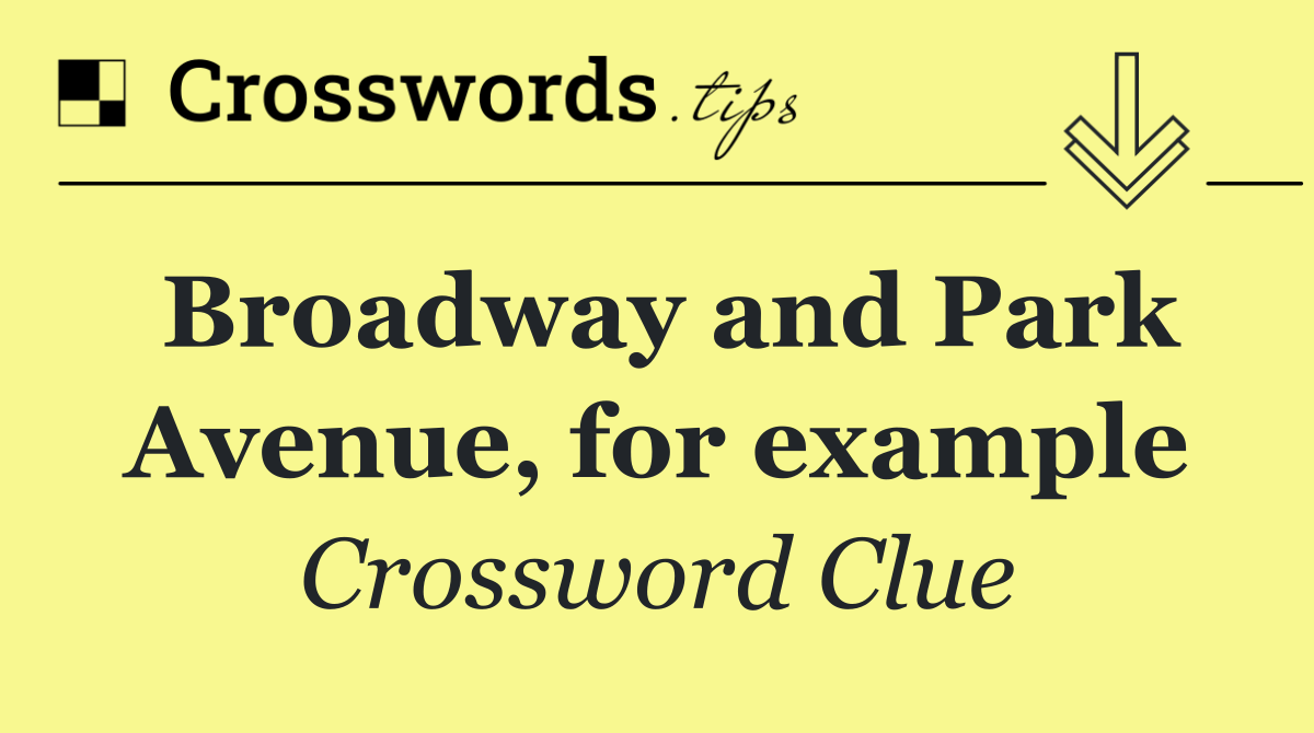 Broadway and Park Avenue, for example
