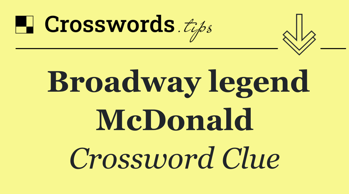 Broadway legend McDonald