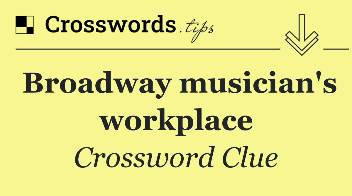 Broadway musician's workplace