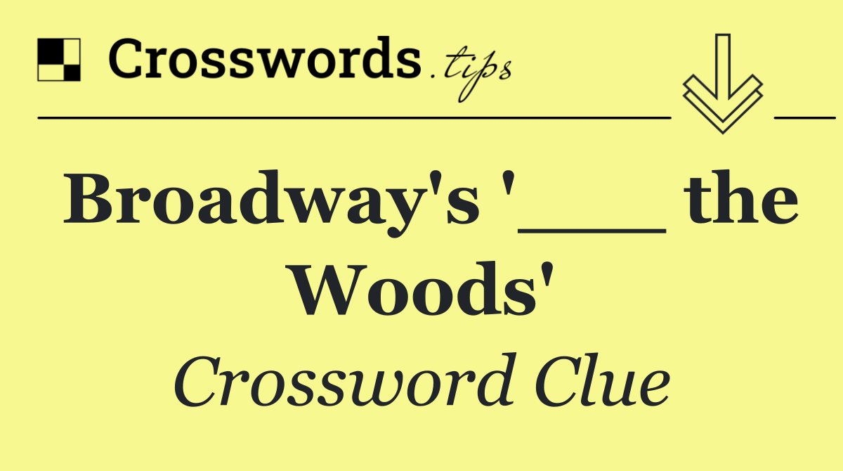 Broadway's '___ the Woods'