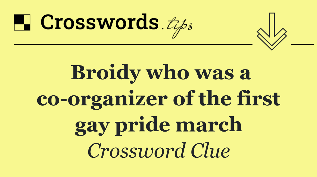 Broidy who was a co organizer of the first gay pride march