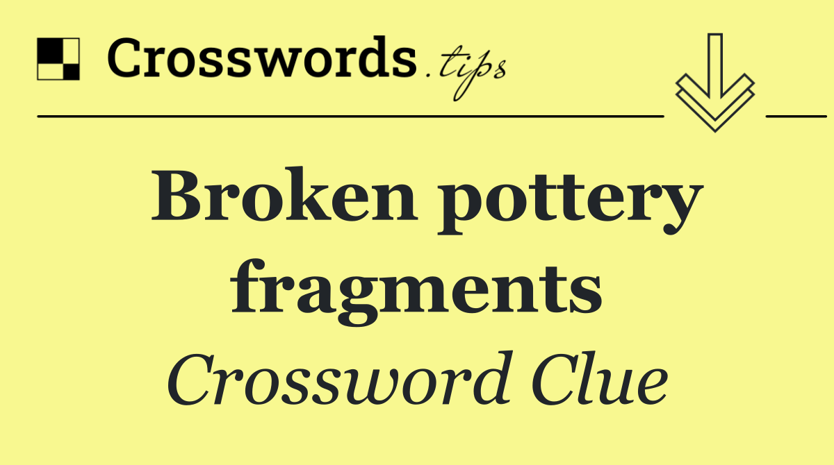 Broken pottery fragments