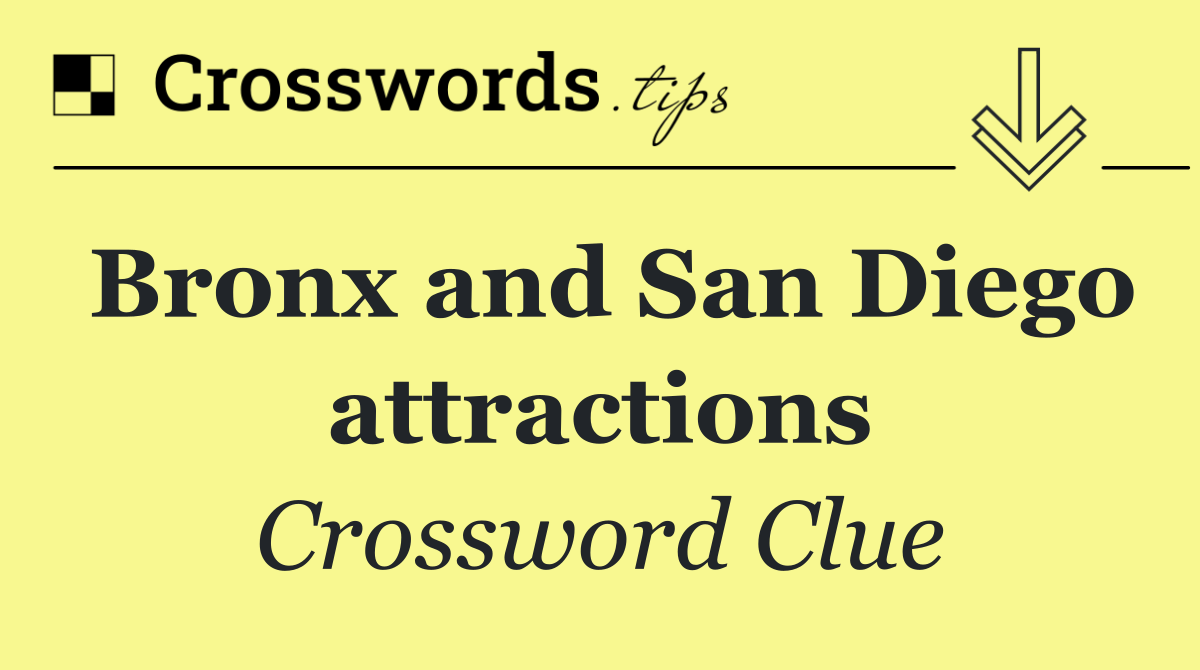 Bronx and San Diego attractions