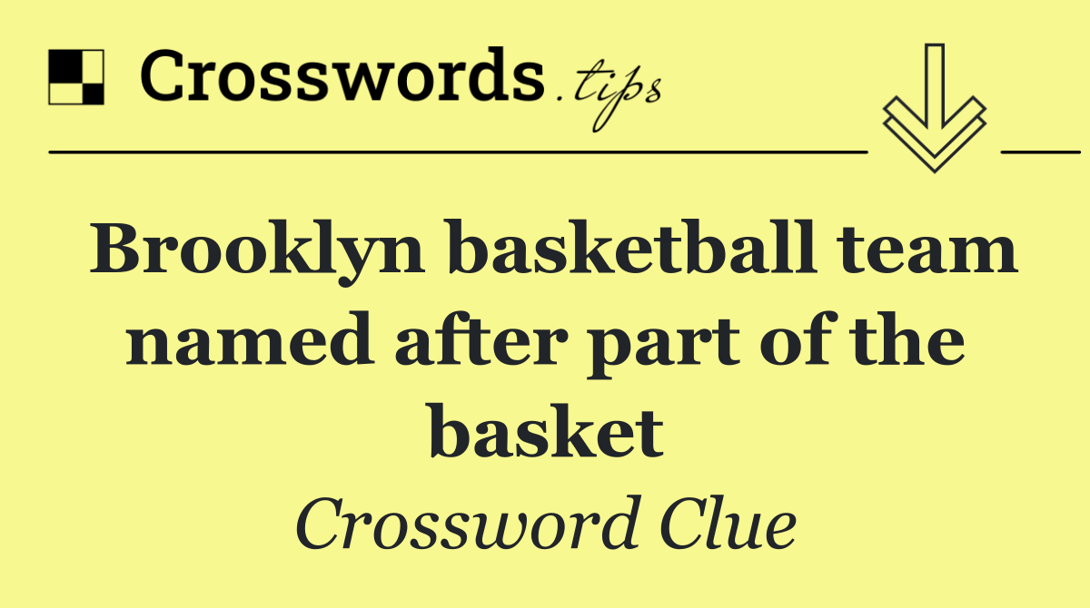Brooklyn basketball team named after part of the basket