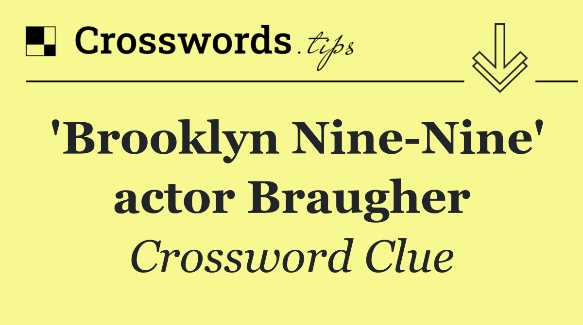 'Brooklyn Nine Nine' actor Braugher