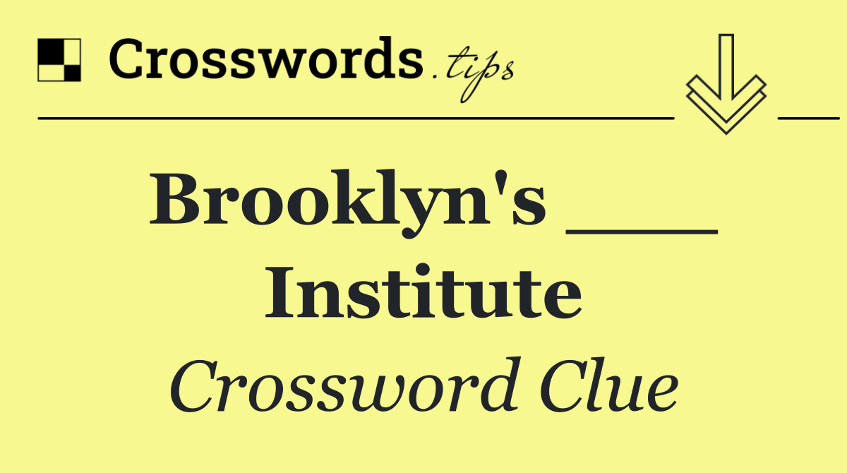 Brooklyn's ___ Institute