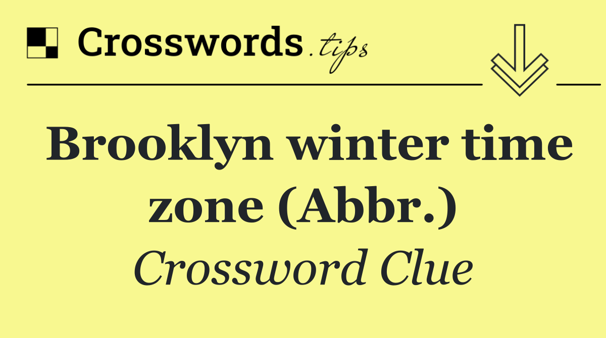 Brooklyn winter time zone (Abbr.)