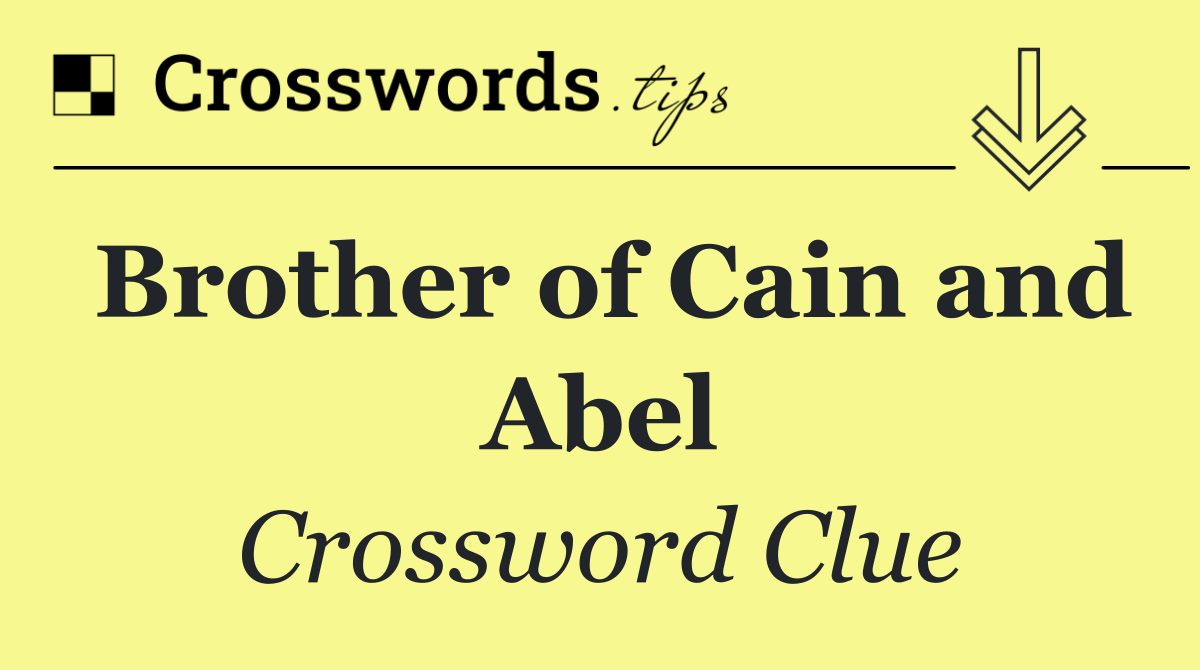 Brother of Cain and Abel
