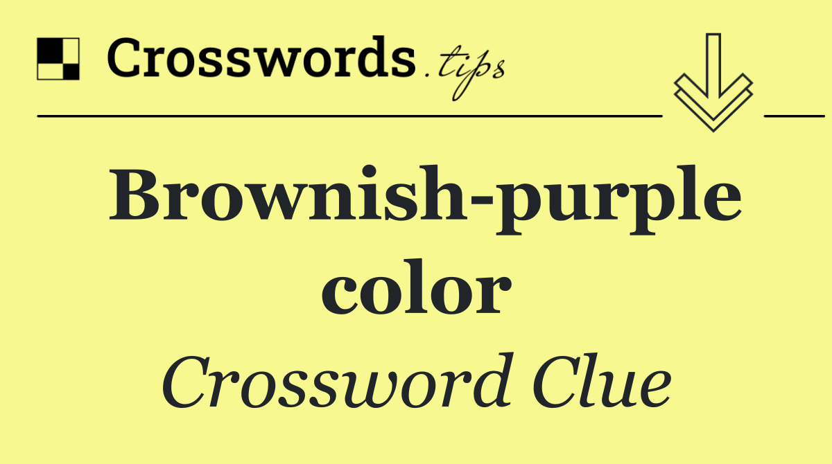 Brownish purple color