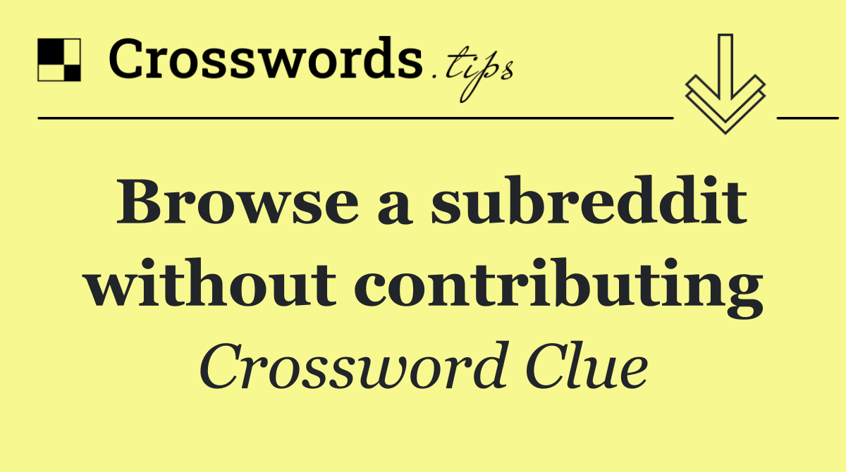 Browse a subreddit without contributing