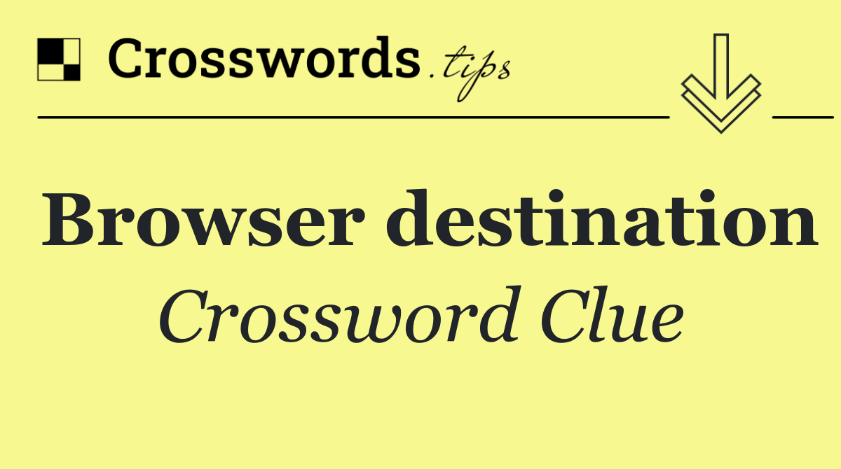 Browser destination