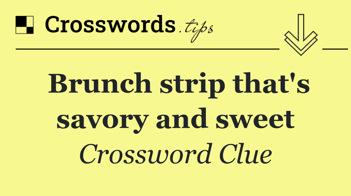 Brunch strip that's savory and sweet