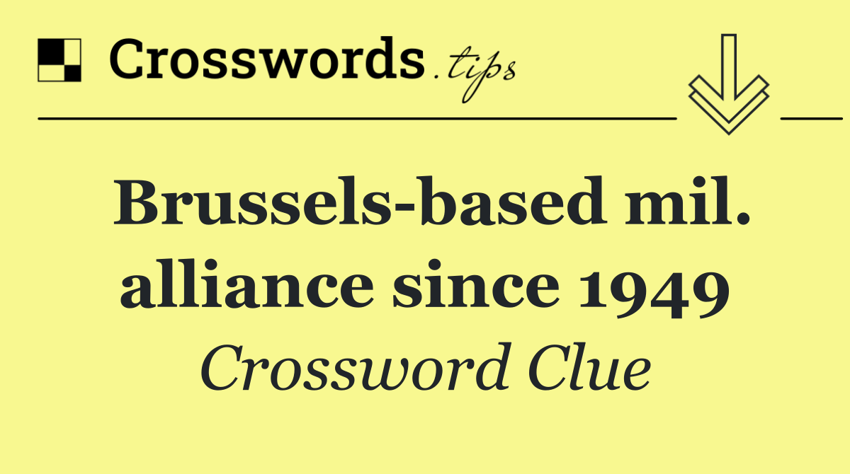 Brussels based mil. alliance since 1949