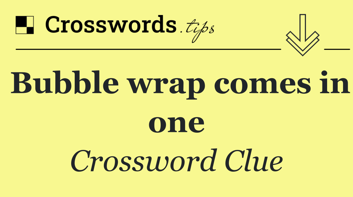 Bubble wrap comes in one