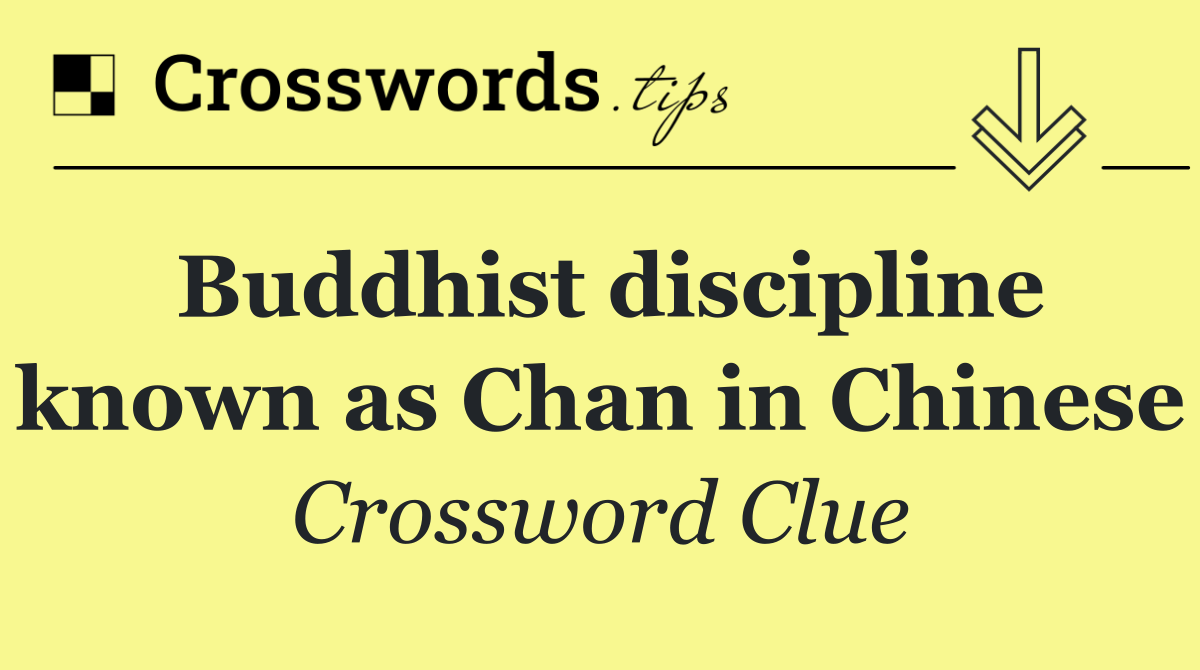 Buddhist discipline known as Chan in Chinese