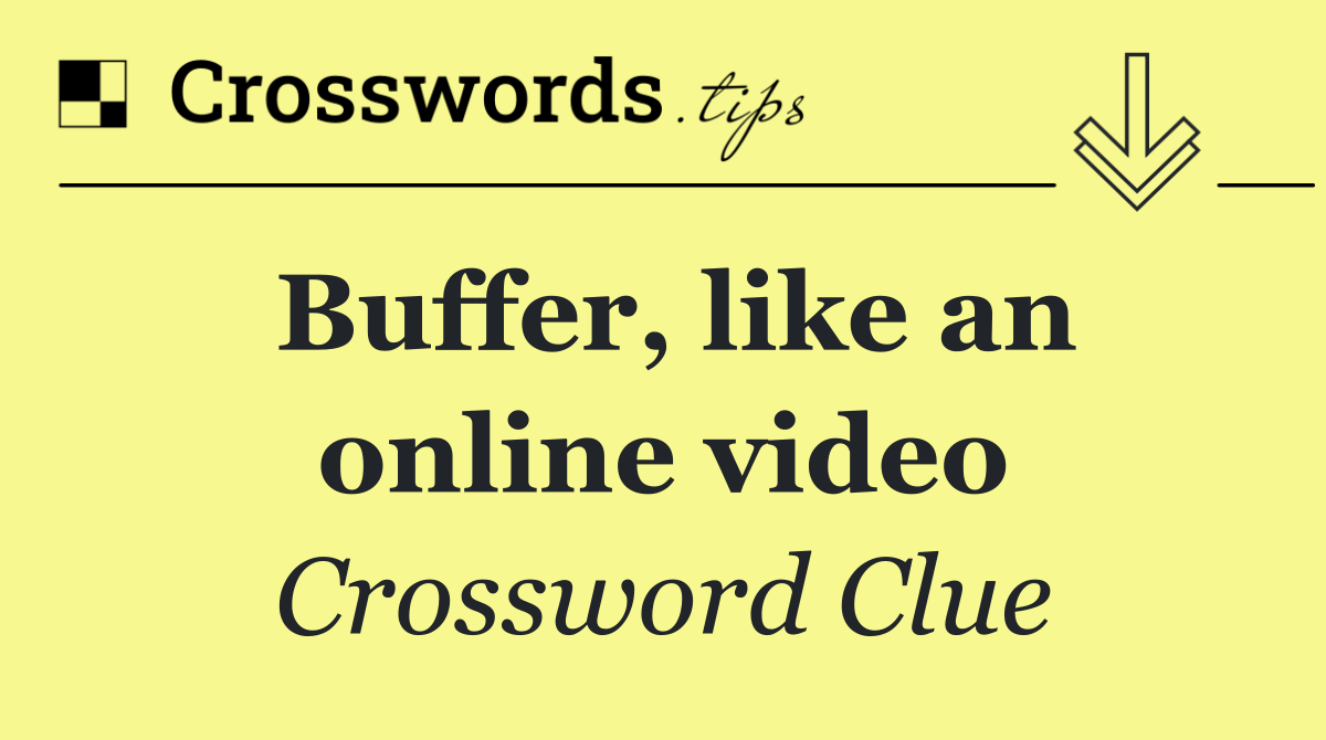 Buffer, like an online video